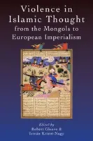 La violenza nel pensiero islamico dai mongoli all'imperialismo europeo - Violence in Islamic Thought from the Mongols to European Imperialism