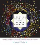 Creare mandala con la geometria sacra: Colorare e disegnare mandala usando principi antichi - Creating Mandalas with Sacred Geometry: Color and Draw Mandalas Using Ancient Principles