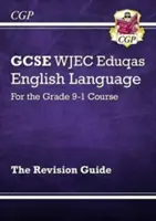 Guida alla revisione della lingua inglese GCSE WJEC Eduqas - per il corso di grado 9-1 - GCSE English Language WJEC Eduqas Revision Guide - for the Grade 9-1 Course