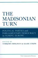 La svolta madisoniana: Partiti politici e democrazia parlamentare nell'Europa nordica - The Madisonian Turn: Political Parties and Parliamentary Democracy in Nordic Europe