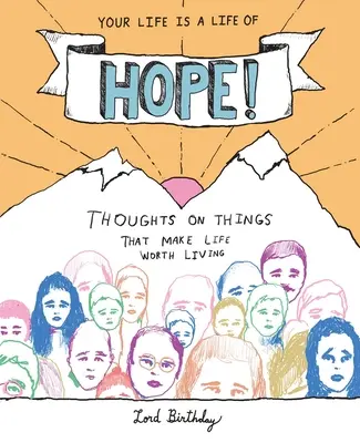 La tua vita è una vita di speranza! Pensieri sulle cose che rendono la vita degna di essere vissuta - Your Life Is a Life of Hope!: Thoughts on Things That Make Life Worth Living