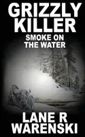 Grizzly Killer: Fumo sull'acqua - Grizzly Killer: Smoke On The Water