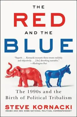 Il rosso e il blu: Gli anni '90 e la nascita del tribalismo politico - The Red and the Blue: The 1990s and the Birth of Political Tribalism