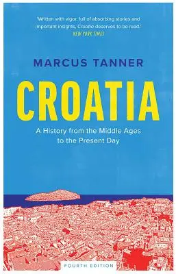 Croazia: Una storia dal Medioevo ai giorni nostri - Croatia: A History from the Middle Ages to the Present Day