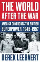 Il mondo dopo la guerra - L'America affronta la superpotenza britannica, 1945-1957 - World After the War - America Confronts the British Superpower, 1945-1957