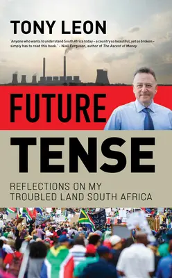 Futuro teso: Riflessioni sulla mia terra tormentata, il Sudafrica - Future Tense: Reflections on My Troubled Land South Africa