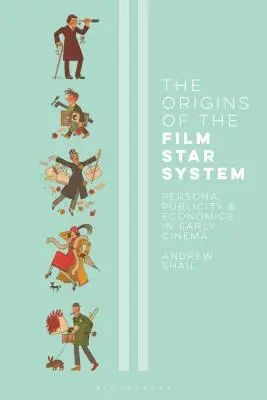Le origini dello star system cinematografico: Persona, pubblicità ed economia nel primo cinema - The Origins of the Film Star System: Persona, Publicity and Economics in Early Cinema