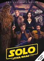 Star Wars: Solo una storia di Guerre Stellari Guida definitiva - Star Wars: Solo a Star Wars Story Ultimate Guide