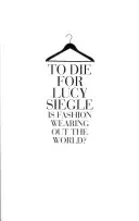 Da morire - La moda sta logorando il mondo? - To Die For - Is Fashion Wearing out the World?