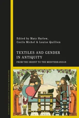 Tessili e genere nell'antichità: Dall'Oriente al Mediterraneo - Textiles and Gender in Antiquity: From the Orient to the Mediterranean