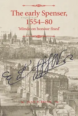 Il primo Spenser, 1554-80: 'Mente sull'onore fissato' - The Early Spenser, 1554-80: 'Minde on Honour Fixed'