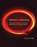 L'ascolto nativo: L'esperienza linguistica e il riconoscimento delle parole pronunciate - Native Listening: Language Experience and the Recognition of Spoken Words
