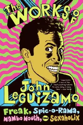 Le opere di John Leguizamo: Freak, Spic-O-Rama, Mambo Mouth e Sexaholix - The Works of John Leguizamo: Freak, Spic-O-Rama, Mambo Mouth, and Sexaholix