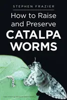 Come allevare e conservare i vermi CATALPA - How to Raise and Preserve CATALPA Worms