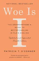 Guai a me: La guida del grammarphobe per migliorare l'inglese in parole povere (quarta edizione) - Woe Is I: The Grammarphobe's Guide to Better English in Plain English (Fourth Edition)