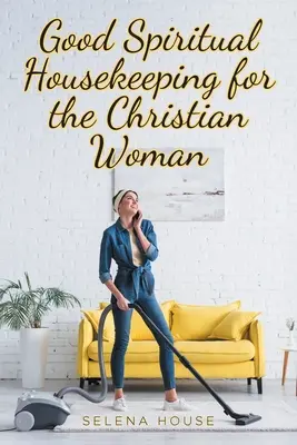 Buoni propositi spirituali per la donna cristiana - Good Spiritual Housekeeping for the Christian Woman