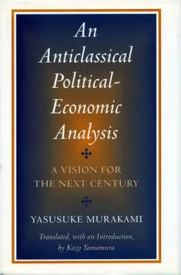 Analisi politico-economica anticlassica: Una visione per il prossimo secolo - Anticlassical Political-Economic Analysis: A Vision for the Next Century