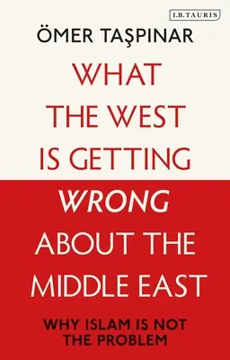 Quello che l'Occidente sta sbagliando sul Medio Oriente: Perché l'Islam non è il problema - What the West Is Getting Wrong about the Middle East: Why Islam Is Not the Problem