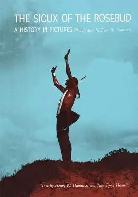 I Sioux del Rosebud, volume 111: Una storia per immagini - The Sioux of the Rosebud, Volume 111: A History in Pictures