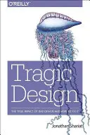 Design tragico: L'impatto del cattivo design dei prodotti e come risolverlo - Tragic Design: The Impact of Bad Product Design and How to Fix It