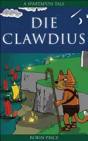 Die Clawdius - I racconti di Spartapuss - Die Clawdius - Spartapuss Tales