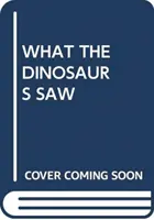 CIÒ CHE I DINOSAURI VIDERO - WHAT THE DINOSAURS SAW