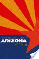 Arizona: Una storia, edizione rivista - Arizona: A History, Revised Edition