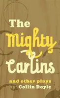 I potenti Carlini e altre opere teatrali - The Mighty Carlins and Other Plays