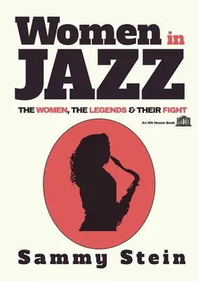 Donne nel jazz: le donne, le leggende e la loro lotta - Women in Jazz: The Women, The Legends & Their Fight