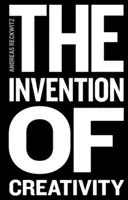 L'invenzione della creatività: La società moderna e la cultura del nuovo - The Invention of Creativity: Modern Society and the Culture of the New