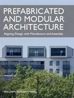 Architettura prefabbricata e modulare: Allineare la progettazione con la produzione e l'assemblaggio - Prefabricated and Modular Architecture: Aligning Design with Manufacture and Assembly