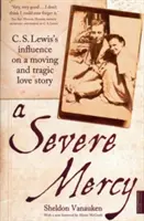 Severe Mercy - L'influenza di C. S. Lewis su una commovente e tragica storia d'amore - Severe Mercy - C. S. Lewis's influence on a moving and tragic love story