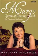 Margo: Regina di campagna e irlandese: La promessa e il sogno - Margo: Queen of Country & Irish: The Promise and the Dream