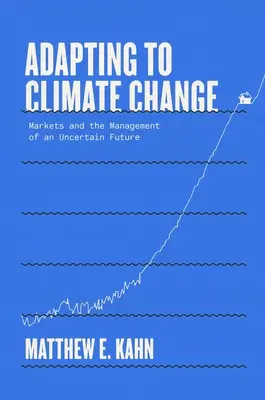 Adattarsi al cambiamento climatico: I mercati e la gestione di un futuro incerto - Adapting to Climate Change: Markets and the Management of an Uncertain Future