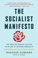 Il manifesto socialista: Il caso di una politica radicale in un'epoca di estrema disuguaglianza - The Socialist Manifesto: The Case for Radical Politics in an Era of Extreme Inequality