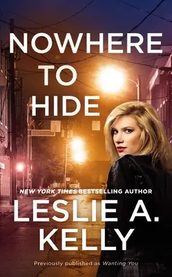 Nowhere to Hide (precedentemente pubblicato come Wanting You) - Nowhere to Hide (Previously Published as Wanting You)