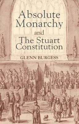 La monarchia assoluta e la Costituzione Stuart - Absolute Monarchy and the Stuart Constitution