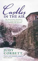 Castelli in aria: Le avventure di restauro di due giovani ottimisti e di una vecchia villa in rovina - Castles in the Air: The Restoration Adventures of Two Young Optimists and a Crumbling Old Mansion
