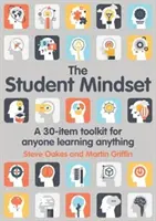 La mentalità dello studente: Un kit di 30 elementi per chiunque impari qualsiasi cosa - The Student Mindset: A 30-Item Toolkit for Anyone Learning Anything