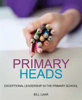 Capi primari: Una leadership eccezionale nella scuola primaria - Primary Heads: Exceptional Leadership in the Primary School