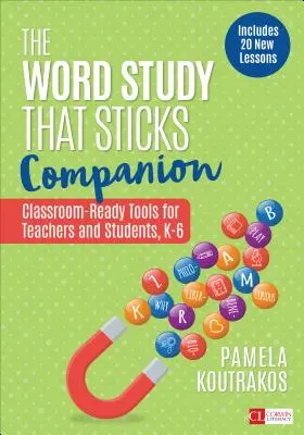 Lo studio delle parole che si impongono: Strumenti pronti per la classe per insegnanti e studenti, classi K-6 - The Word Study That Sticks Companion: Classroom-Ready Tools for Teachers and Students, Grades K-6