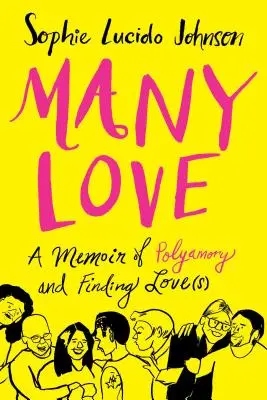 Molti amori: Un libro di memorie sul poliamore e sulla ricerca dell'amore (o degli amori) - Many Love: A Memoir of Polyamory and Finding Love(s)