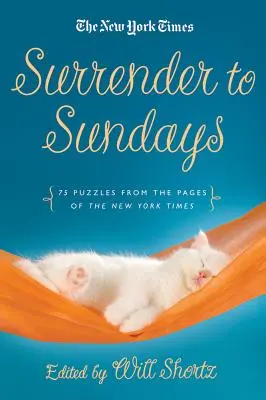 Arrenditi alle parole crociate della domenica: 75 cruciverba dalle pagine del New York Times - Surrender to Sunday Crosswords: 75 Puzzles from the Pages of the New York Times