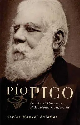 Pio Pico: L'ultimo governatore della California messicana - Pio Pico: The Last Governor of Mexican California