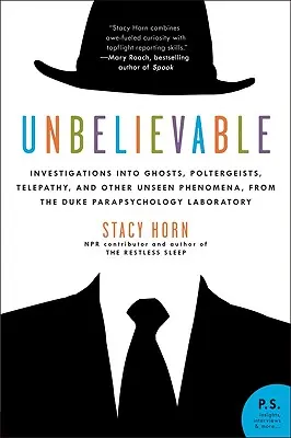 Incredibile: Indagini su fantasmi, poltergeist, telepatia e altri fenomeni invisibili, dal laboratorio di parapsicologia del Duke - Unbelievable: Investigations Into Ghosts, Poltergeists, Telepathy, and Other Unseen Phenomena, from the Duke Parapsychology Laborato