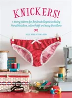 Mutande! - 6 modelli di cucito per lingerie fatta a mano, tra cui mutandine francesi, slip di cotone e brasiliane sexy - Knickers! - 6 Sewing Patterns for Handmade Lingerie including French knickers, cotton briefs and saucy Brazilians