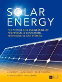 Energia solare: Fisica e ingegneria della conversione, delle tecnologie e dei sistemi fotovoltaici - Solar Energy: The Physics and Engineering of Photovoltaic Conversion, Technologies and Systems
