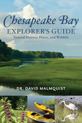 Guida all'esplorazione della Baia di Chesapeake: Storia naturale, piante e fauna selvatica - Chesapeake Bay Explorer's Guide: Natural History, Plants, and Wildlife