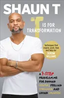 T is for Transformation - Liberate i 7 superpoteri che vi aiutano a scavare più a fondo, a sentirvi più forti e a vivere la vostra vita migliore - T is for Transformation - Unleash the 7 Superpowers to Help You Dig Deeper, Feel Stronger & Live Your Best Life