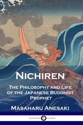 Nichiren: La filosofia e la vita del profeta buddista giapponese - Nichiren: The Philosophy and Life of the Japanese Buddhist Prophet